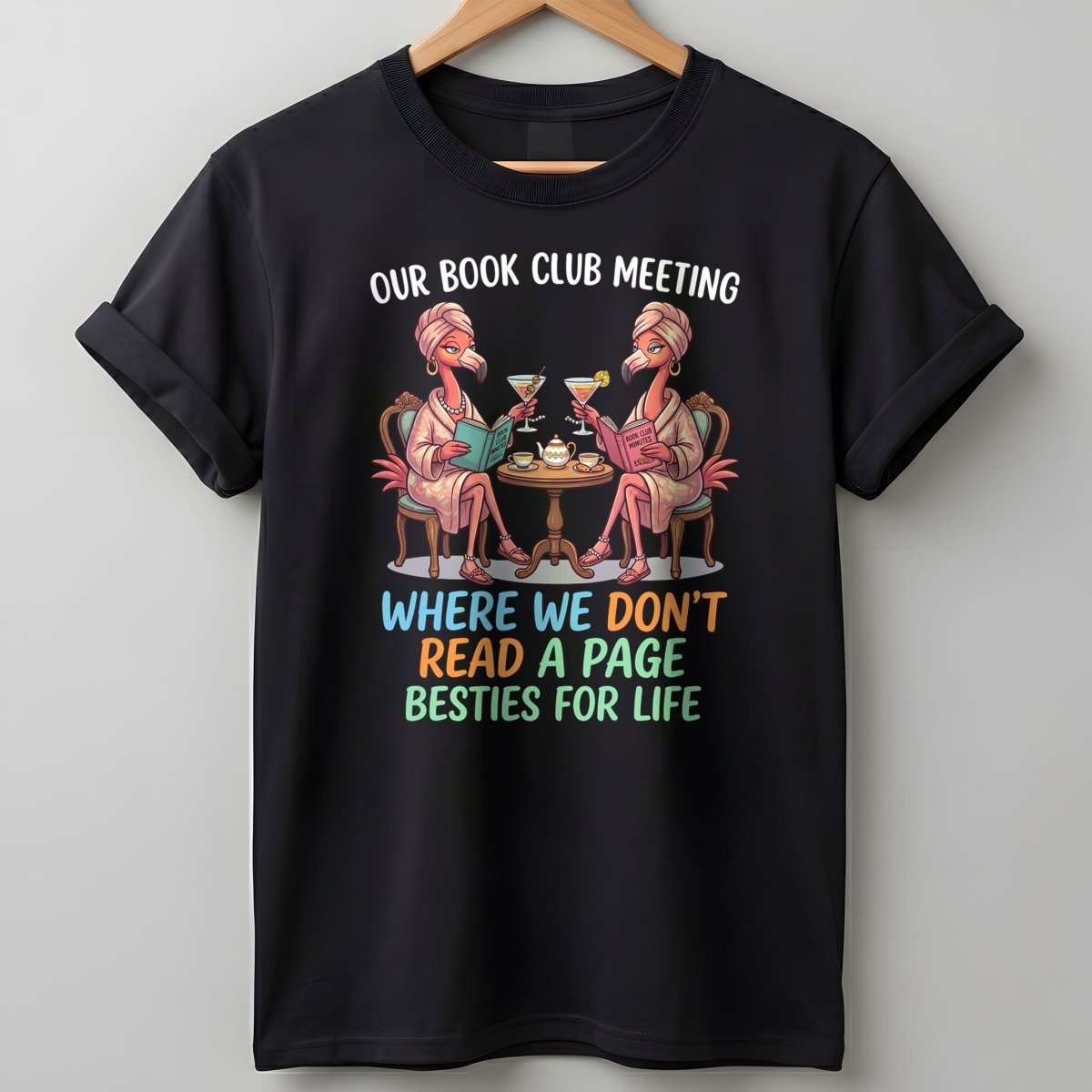 Our Book Club Meeting Where We Don't Read A Page Besties For Life Flamingo Shirt - FlamingoAholic