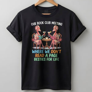 Our Book Club Meeting Where We Don't Read A Page Besties For Life Flamingo Shirt - FlamingoAholic