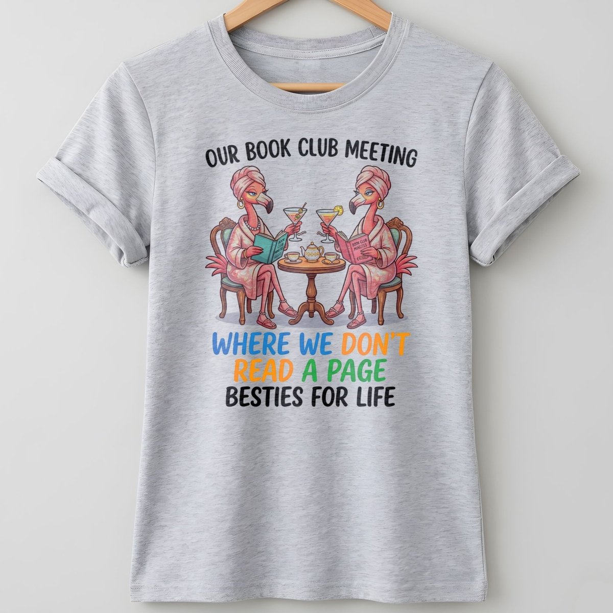 Our Book Club Meeting Where We Don't Read A Page Besties For Life Flamingo Shirt - FlamingoAholic