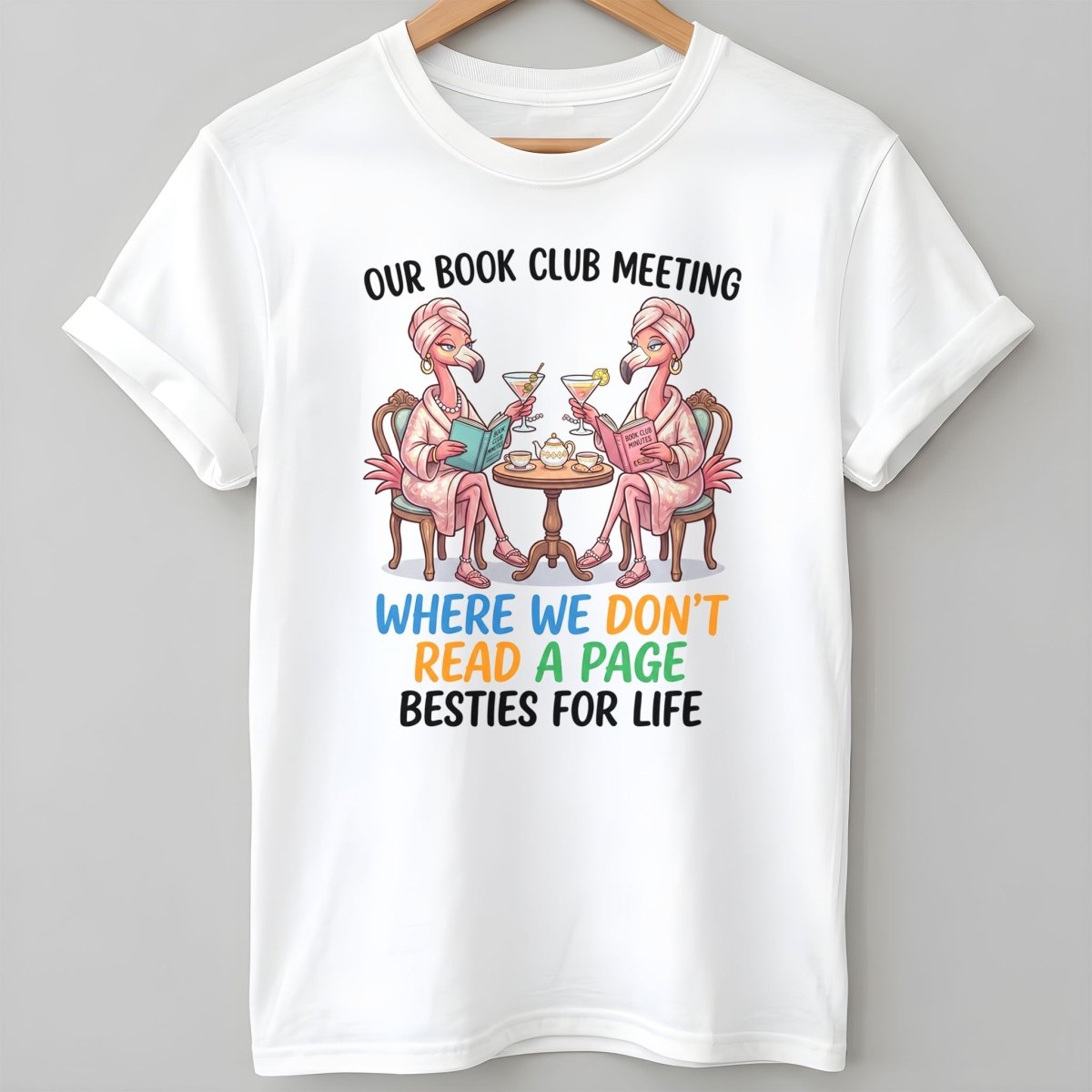 Our Book Club Meeting Where We Don't Read A Page Besties For Life Flamingo Shirt - FlamingoAholic