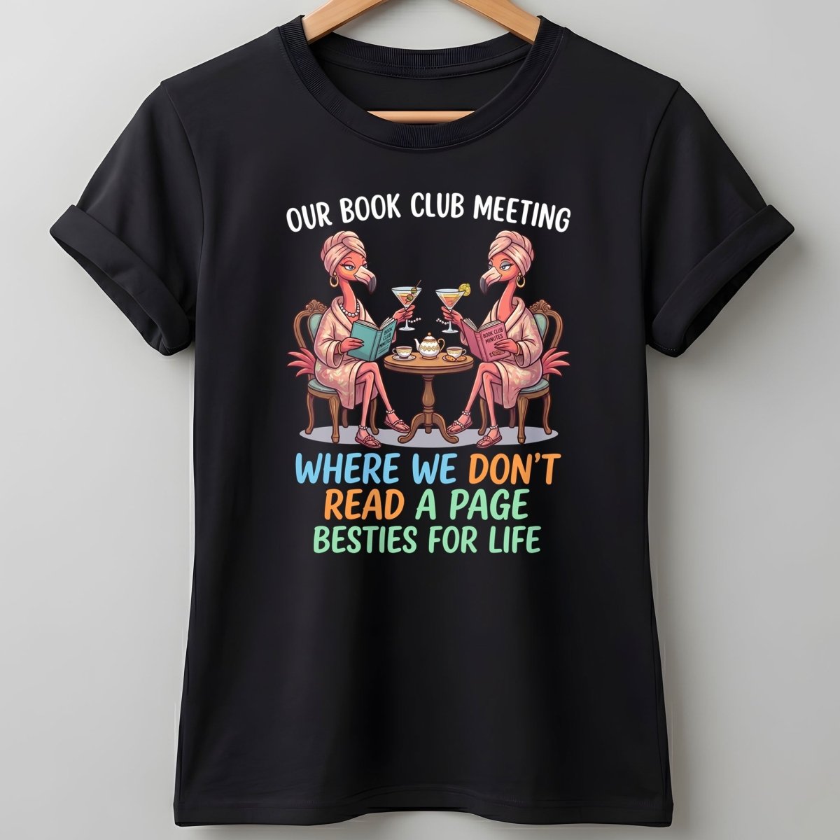 Our Book Club Meeting Where We Don't Read A Page Besties For Life Flamingo Shirt - FlamingoAholic