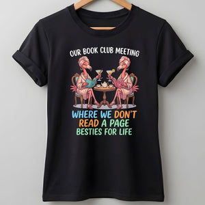 Our Book Club Meeting Where We Don't Read A Page Besties For Life Flamingo Shirt - FlamingoAholic