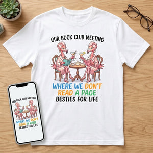 Our Book Club Meeting Where We Don't Read A Page Besties For Life Flamingo Shirt - FlamingoAholic