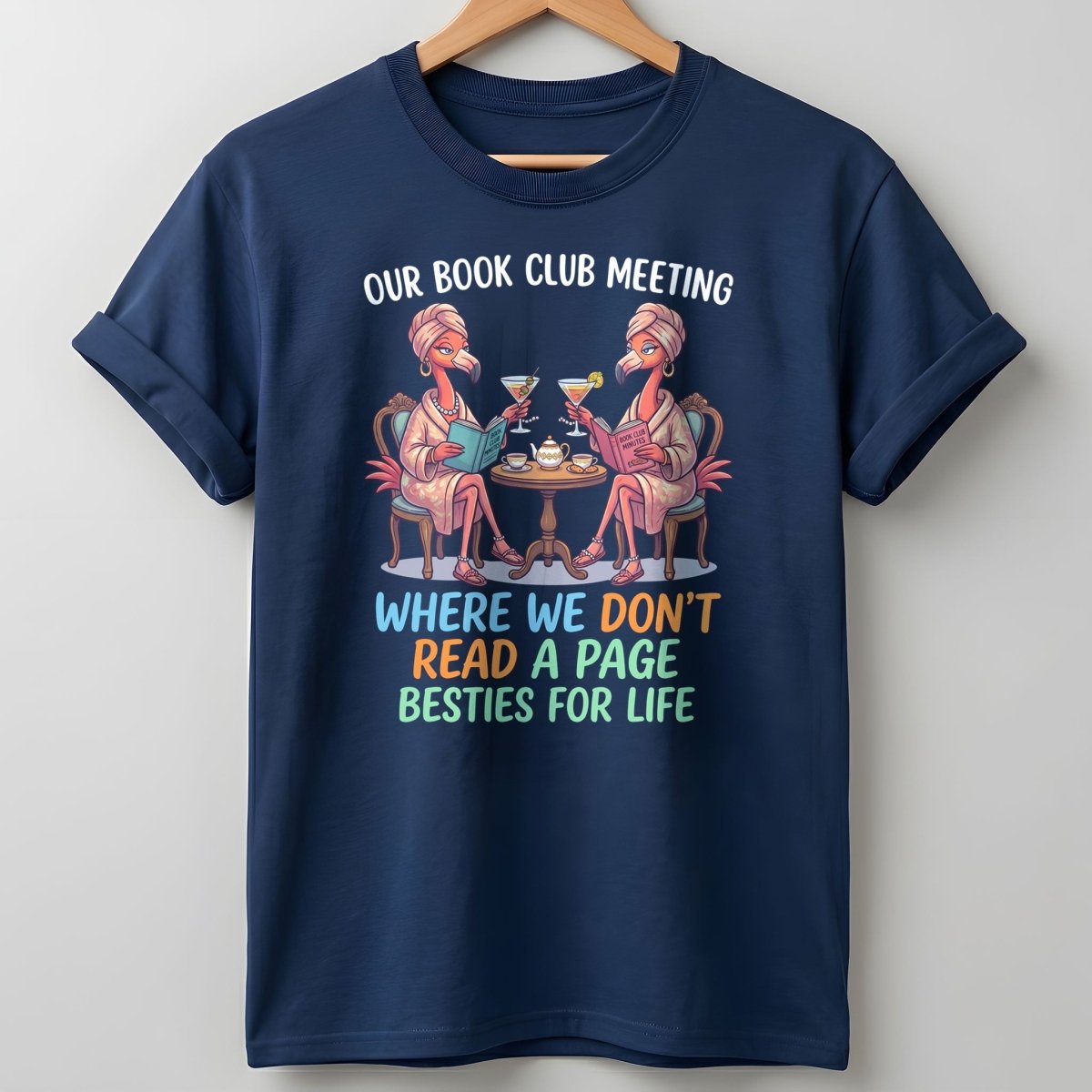 Our Book Club Meeting Where We Don't Read A Page Besties For Life Flamingo Shirt - FlamingoAholic