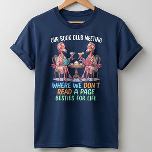 Our Book Club Meeting Where We Don't Read A Page Besties For Life Flamingo Shirt - FlamingoAholic