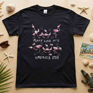 PARTY LIKE IT’S AMERICA 250 - T.Shirt - FlamingoAholic