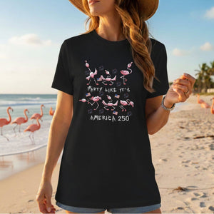 PARTY LIKE IT’S AMERICA 250 - T.Shirt - FlamingoAholic
