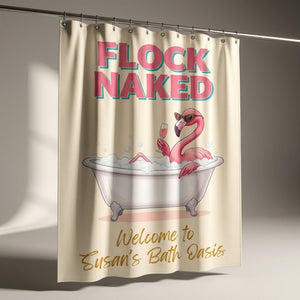 Personalized Flock Naked Flamingo Welcome To Bath Oasis Shower Curtain - FlamingoAholic