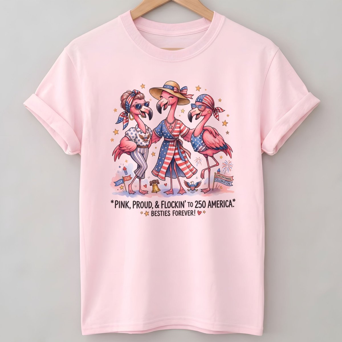 Pink, Proud, & Flockin' to 250 America Besties Forever Shirt - FlamingoAholic