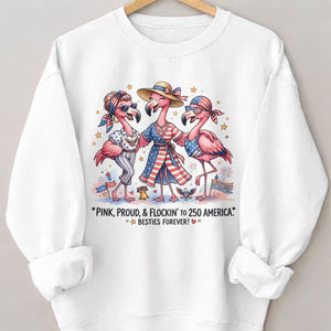 Pink, Proud, & Flockin' to 250 America Besties Forever Shirt - FlamingoAholic
