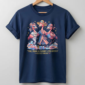 Pink, Proud, & Flockin' to 250 America Besties Forever Shirt - FlamingoAholic