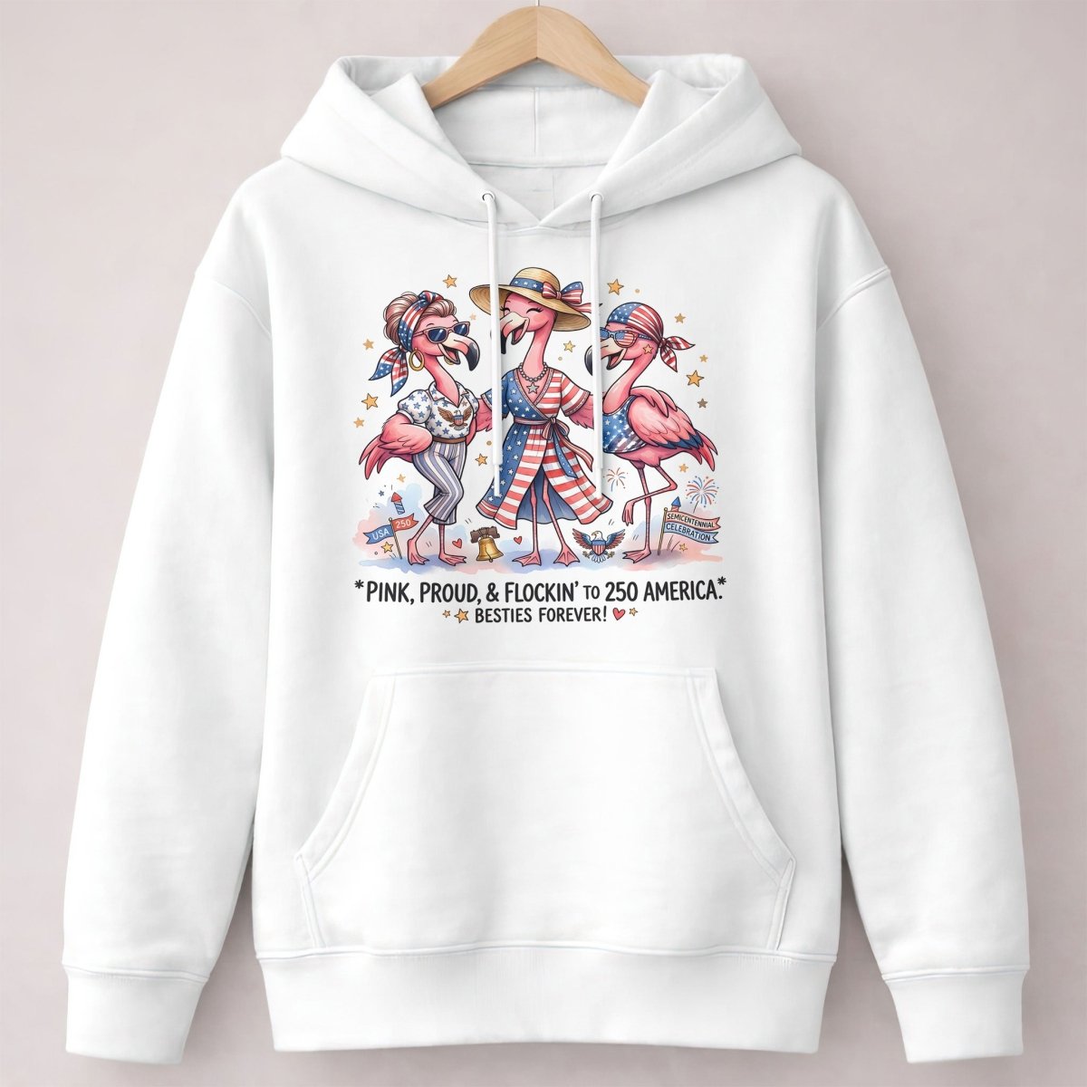 Pink, Proud, & Flockin' to 250 America Besties Forever Shirt - FlamingoAholic