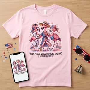 Pink, Proud, & Flockin' to 250 America Besties Forever Shirt - FlamingoAholic