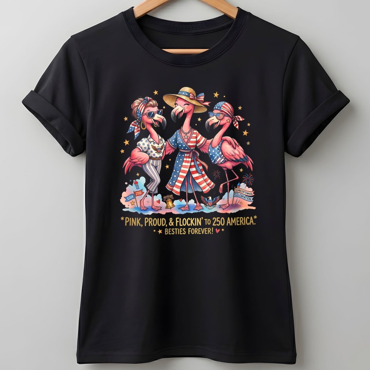 Pink, Proud, & Flockin' to 250 America Besties Forever Shirt - FlamingoAholic