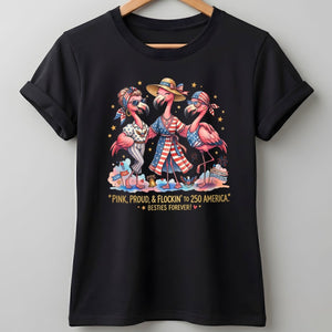 Pink, Proud, & Flockin' to 250 America Besties Forever Shirt - FlamingoAholic