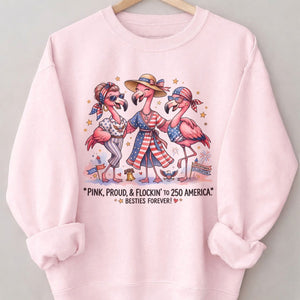 Pink, Proud, & Flockin' to 250 America Besties Forever Shirt - FlamingoAholic