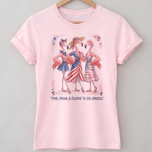 Pink, Proud, & Flockin' to 250 America Besties Shirt - FlamingoAholic
