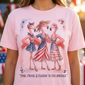 Pink, Proud, & Flockin' to 250 America Besties Shirt - FlamingoAholic