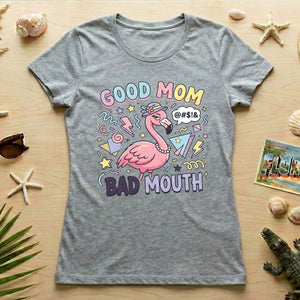 Sarcastic Flamingo "Good Mom Bad Mouth" T-Shirt - Funny Mom Life Humor Graphic Tee - FlamingoAholic
