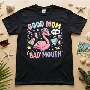 Sarcastic Flamingo "Good Mom Bad Mouth" T-Shirt - Funny Mom Life Humor Graphic Tee - FlamingoAholic