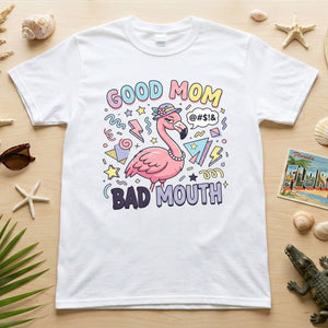 Sarcastic Flamingo "Good Mom Bad Mouth" T-Shirt - Funny Mom Life Humor Graphic Tee - FlamingoAholic