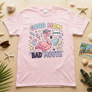 Sarcastic Flamingo "Good Mom Bad Mouth" T-Shirt - Funny Mom Life Humor Graphic Tee - FlamingoAholic