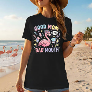 Sarcastic Flamingo "Good Mom Bad Mouth" T-Shirt - Funny Mom Life Humor Graphic Tee - FlamingoAholic