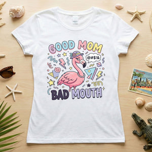 Sarcastic Flamingo "Good Mom Bad Mouth" T-Shirt - Funny Mom Life Humor Graphic Tee - FlamingoAholic
