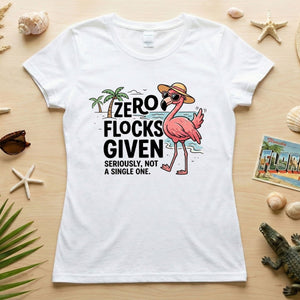 Sarcastic Flamingo Graphic T-Shirt - Zero Flocks Given Sassy Vacation Tee - FlamingoAholic