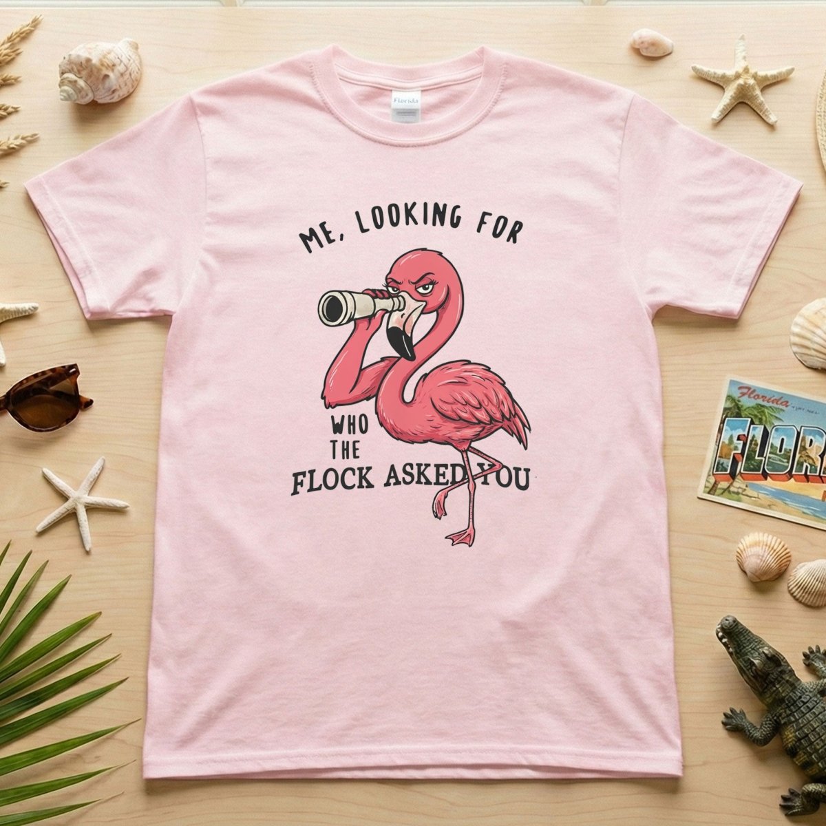 Sarcastic Flamingo Looking For Who The Flock Asked You T-Shirt - Sassy Humor Graphic Tee - FlamingoAholic