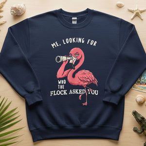 Sarcastic Flamingo Looking For Who The Flock Asked You T-Shirt - Sassy Humor Graphic Tee - FlamingoAholic