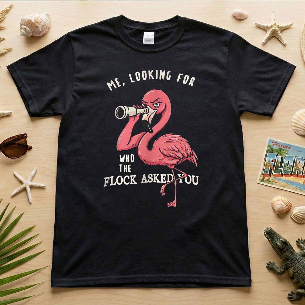 Sarcastic Flamingo Looking For Who The Flock Asked You T-Shirt - Sassy Humor Graphic Tee - FlamingoAholic