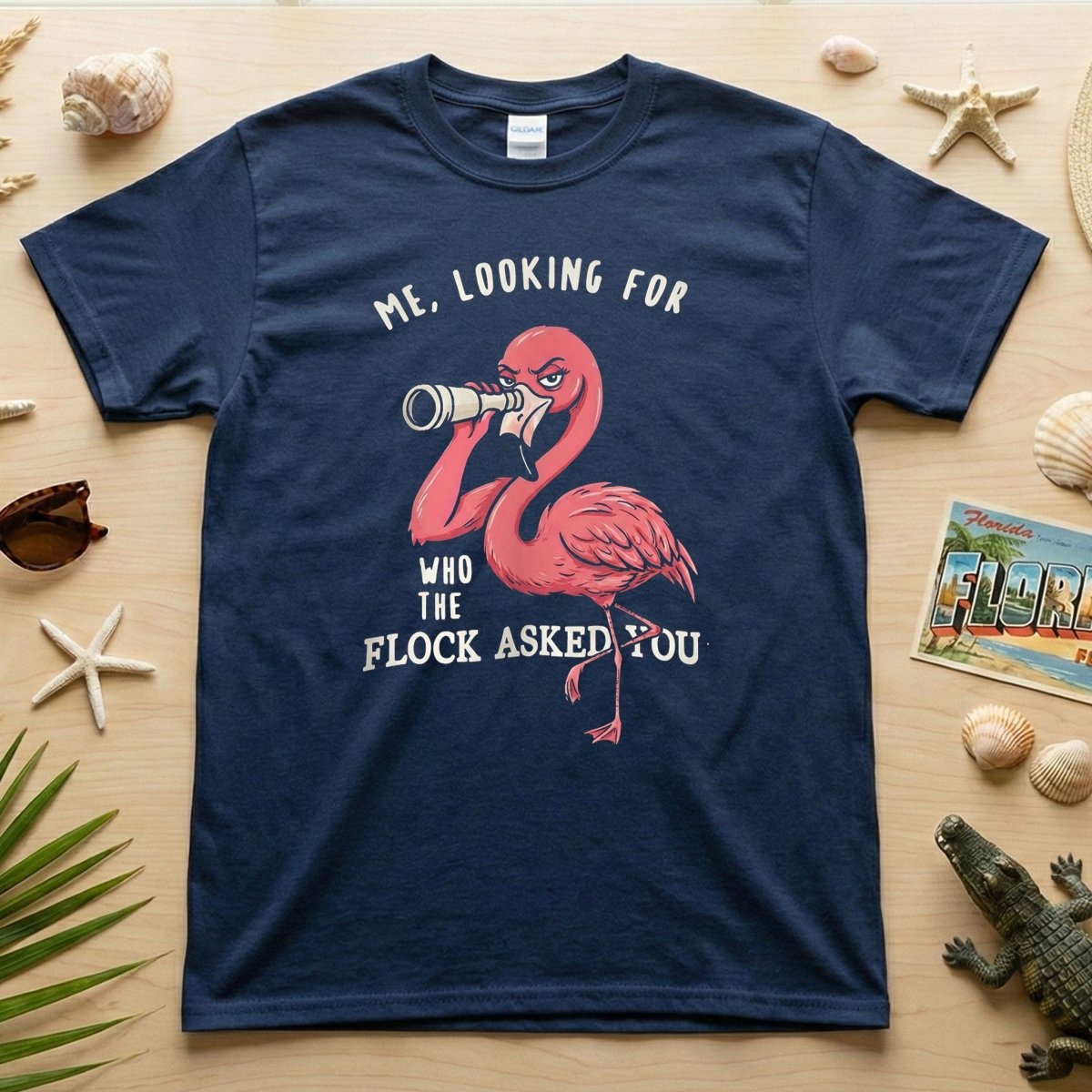 Sarcastic Flamingo Looking For Who The Flock Asked You T-Shirt - Sassy Humor Graphic Tee - FlamingoAholic