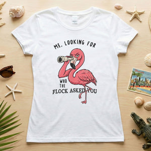 Sarcastic Flamingo Looking For Who The Flock Asked You T-Shirt - Sassy Humor Graphic Tee - FlamingoAholic