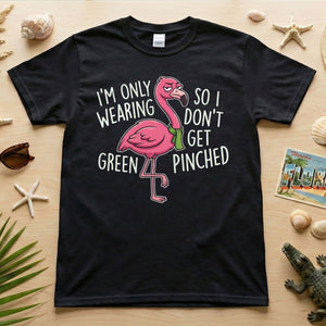 Sarcastic Flamingo St. Patrick's Day T-Shirt - 'I'm Only Wearing Green' Funny Tee - FlamingoAholic