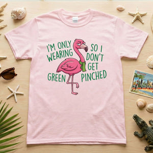 Sarcastic Flamingo St. Patrick's Day T-Shirt - 'I'm Only Wearing Green' Funny Tee - FlamingoAholic