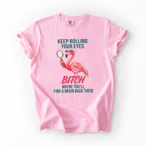 Sarcastic Pink Flamingo T-Shirt - Keep Rolling Your Eyes Funny Quote Tee - FlamingoAholic
