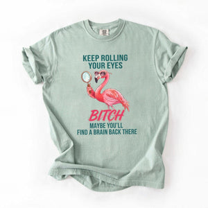 Sarcastic Pink Flamingo T-Shirt - Keep Rolling Your Eyes Funny Quote Tee - FlamingoAholic