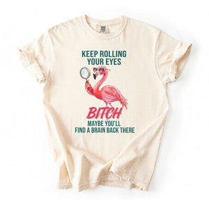 Sarcastic Pink Flamingo T-Shirt - Keep Rolling Your Eyes Funny Quote Tee - FlamingoAholic