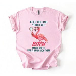 Sarcastic Pink Flamingo T-Shirt - Keep Rolling Your Eyes Funny Quote Tee - FlamingoAholic