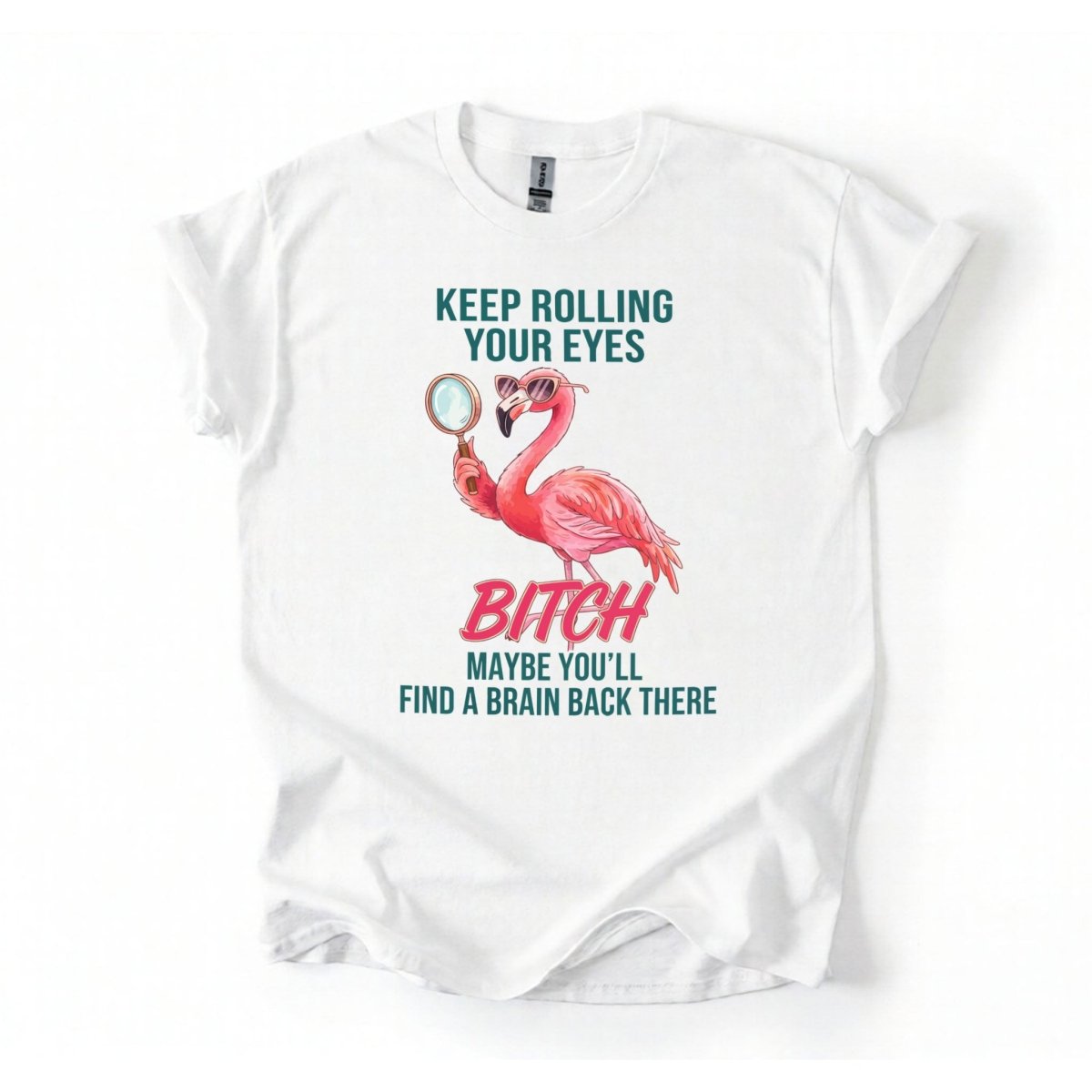Sarcastic Pink Flamingo T-Shirt - Keep Rolling Your Eyes Funny Quote Tee - FlamingoAholic