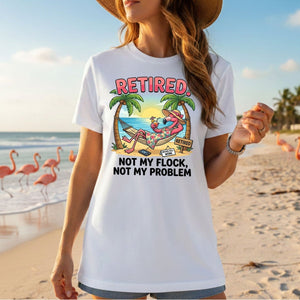 Sarcastic Tropical Retired Flamingo T-Shirt - Not My Flock, Not My Problem Gift - FlamingoAholic