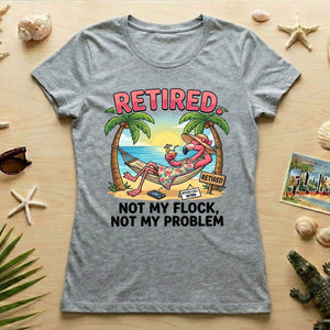 Sarcastic Tropical Retired Flamingo T-Shirt - Not My Flock, Not My Problem Gift - FlamingoAholic
