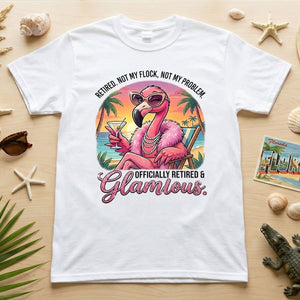 Sassy Glamorous Retired Flamingo T-Shirt - Not My Flock Funny Retirement Gift - FlamingoAholic