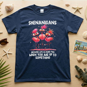 Shenanigans Funny Flamingo Graphic T-Shirt - Life is More Fun Saying Tee - FlamingoAholic