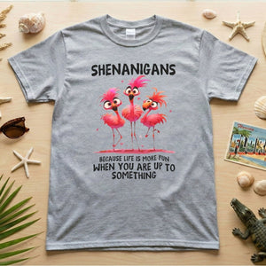 Shenanigans Funny Flamingo Graphic T-Shirt - Life is More Fun Saying Tee - FlamingoAholic