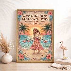Some Girls Dream of Glass Slippers – Flamingo Beach Boho Girl Poster - FlamingoAholic