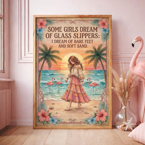 Some Girls Dream of Glass Slippers – Flamingo Beach Boho Girl Poster - FlamingoAholic