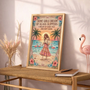 Some Girls Dream of Glass Slippers – Flamingo Beach Boho Girl Poster - FlamingoAholic