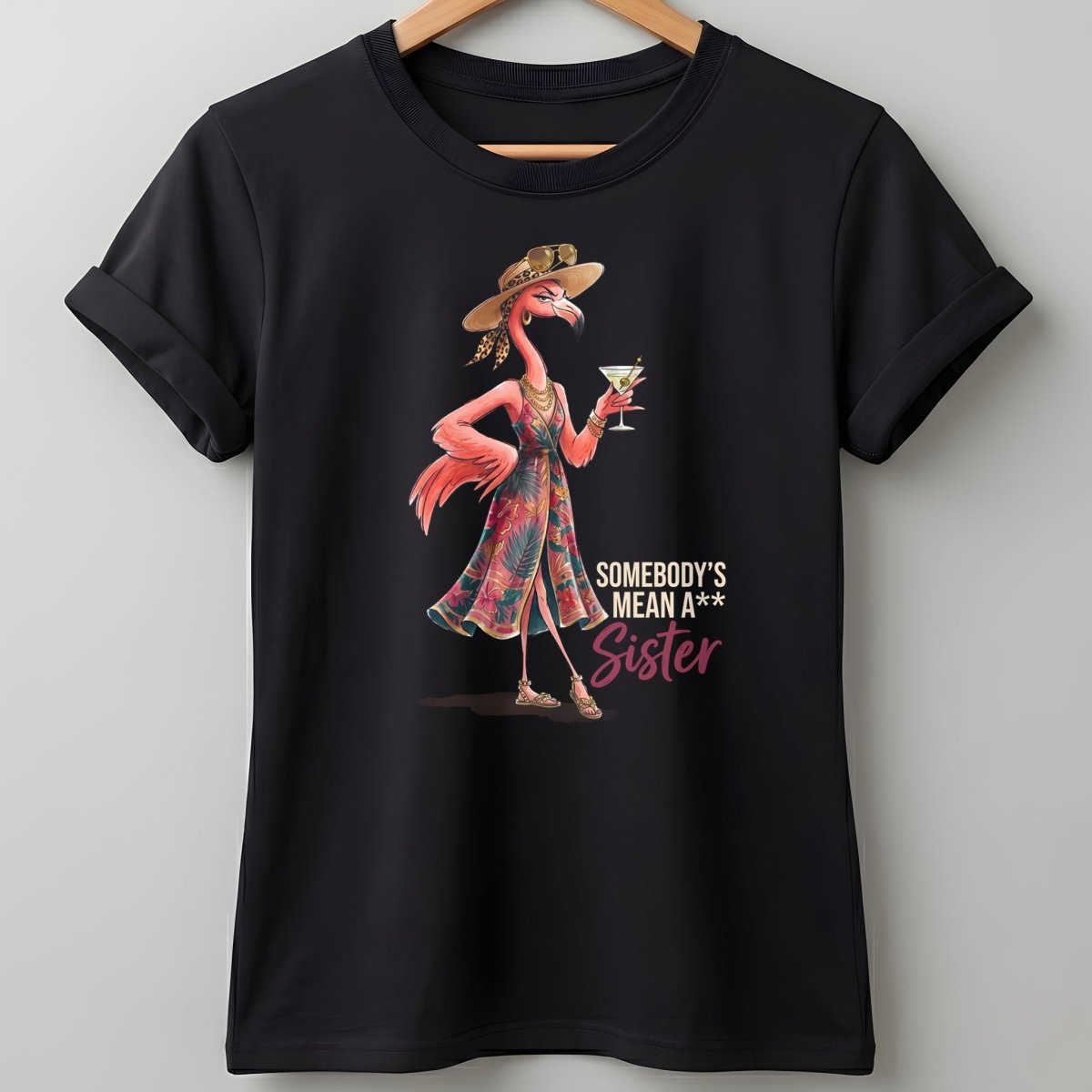 Somebody's Mean A Sister Tropical Flamingo Sassy Shirt - FlamingoAholic